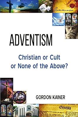 Adventism: Christian or Cult or None of the Above? by Kainer, Gordon | Paperback | Religion