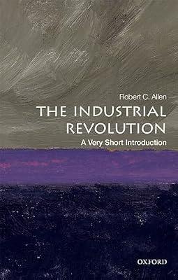 The Industrial Revolution: A Very Short Introduction (Very Short Introductions) by Allen, Robert C. | Paperback | History