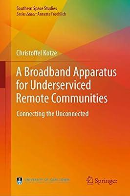 A Broadband Apparatus for Underserviced Remote Communities: Connecting the Unconnected (Southern Space Studies) by Kotze, Christoffel | Hardcover | Technology & Engineering