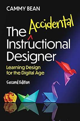 The Accidental Instructional Designer: Learning Design for the Digital Age by Bean, Cammy | Paperback | Business & Economics