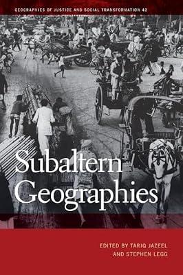 Subaltern Geographies: 42 (Geographies of Justice and Social Transformation) | Paperback | Social Science