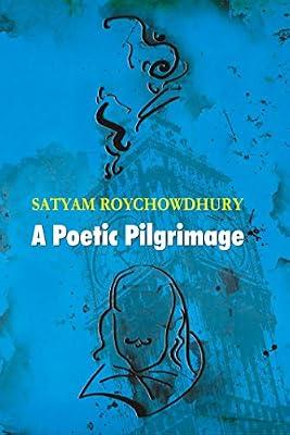 A Poetic Pilgrimage written by Satyam Roychowdhury [Hardcover] Satyam Roychowdhury [Hardcover] Satyam Roychowdhury by Satyam Roychowdhury | Unknown_Binding