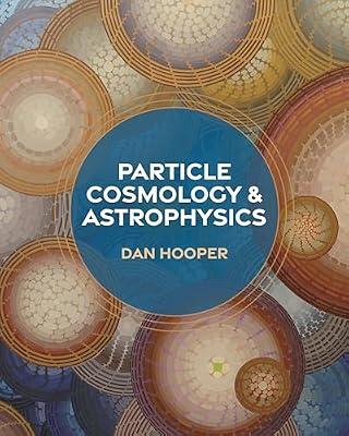 Particle Cosmology and Astrophysics by Hooper, Dan | Hardcover | Science