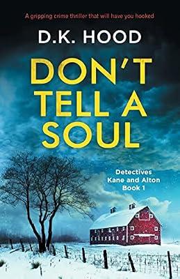 Don't Tell a Soul: A gripping crime thriller that will have you hooked: 1 (Detectives Kane and Alton) by Hood, D K | Paperback | Fiction