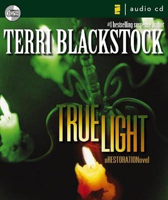 True Light: 3 (A Restoration Novel) by Blackstock, Terri | Audiocd | Modern & Contemporary Fiction (Post C 1945)