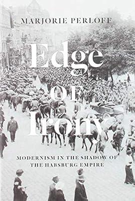 Edge of Irony: Modernism in the Shadow of the Habsburg Empire by Perloff, Marjorie | Paperback | Literary Criticism