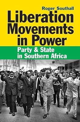 Liberation Movements in Power: Party & State in Southern Africa by Southall, Roger | Hardcover | Literary Collections