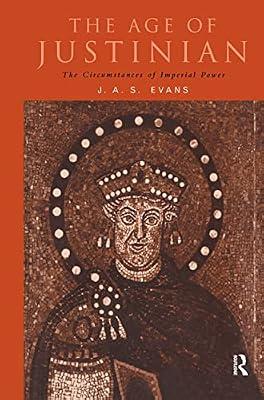 The Age of Justinian: The Circumstances of Imperial Power (Roman Imperial Biographies) by Evans, J. A. S. | Hardcover | History