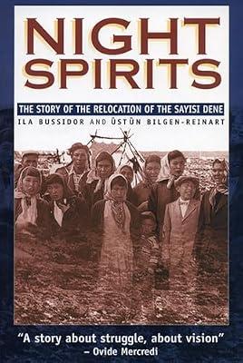 Night Spirits: Thestory of the Relocation of the Sayisi Dene: 10 (Manitoba Studies in Native History) by Bussidor, Ila; Bilgen-Reinart, Ustun | Paperback | History