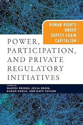 Power, Participation, and Private Regulatory Initiatives: Human Rights Under Supply Chain Capitalism (Pennsylvania Studies in Human Rights) | Hardcover | Globalization