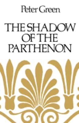 The Shadow of the Parthenon: Studies in Ancient History and Literature by Green, Peter | Paperback | History 2