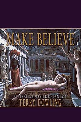 Make Believe: A Terry Dowling Reader by Dowling, Terry | Paperback | Fantasy