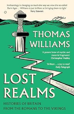 Lost Realms: Histories of Britain from the Romans to the Vikings by Williams, Thomas | Paperback | British & Irish History