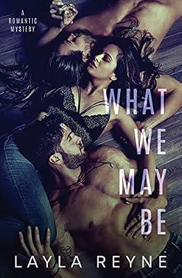 What We May Be: An MMF Romantic Mystery by Reyne, Layla | Paperback | Adult & Contemporary Romance