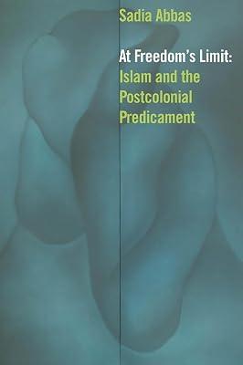 At Freedom's Limit: Islam and the Postcolonial Predicament by Abbas, Sadia | Paperback | Literary Criticism 2
