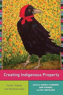 Creating Indigenous Property: Power, Rights, and Relationships | Hardcover | Labour Economics