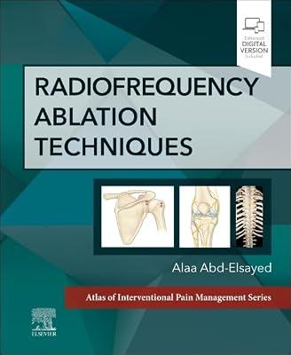 Radiofrequency Ablation Techniques: A Volume in the Atlas of Interventional Techniques Series (Atlas of Interventional Pain Management) by Abd-Elsayed MD  MPH  FASA, Alaa | Hardcover | Anaesthetics