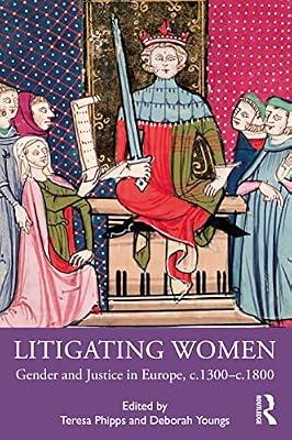 Litigating Women: Gender and Justice in Europe,C.1300-C.1800 | Paperback | History