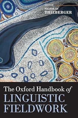 The Oxford Handbook of Linguistic Fieldwork (Oxford Handbooks) | Hardcover | Language Arts & Disciplines