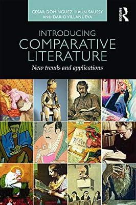 Introducing Comparative Literature: New Trends and Applications by Saussy, Haun; Domínguez, César; Villanueva, Darío | Paperback | Literary Criticism