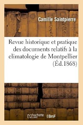 Revue Historique Et Pratique Des Documents Relatifs À La Climatologie de Montpellier: : Avec Une Bibliographie (Sciences) by Saintpierre, Camille | Paperback | Medicine: General Issues