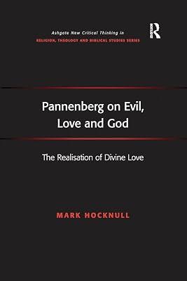 Pannenberg on Evil, Love and God: The Realisation of Divine Love (Routledge New Critical Thinking in Religion, Theology and Biblical Studies) by Hocknull, Mark | Paperback | Religion 2