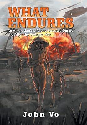 What Endures: An Amerasian's Lifelong Struggle During and After the Vietnam War by Vo, John | Hardcover | Biography: General
