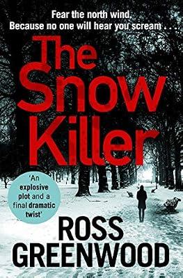 The Snow Killer: The start of an explosive crime series from Ross Greenwood: 1 (The DI Barton Series, 1) by Greenwood, Ross | Paperback | Classic Crime