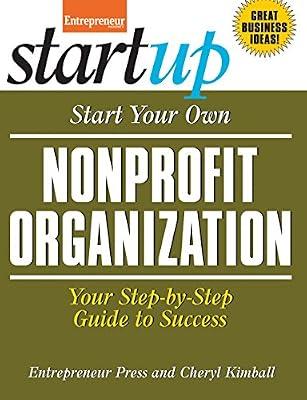 Start Your Own Nonprofit Organization: Your Step-by-step Guide to Success by Entrepreneur Press; Kimball, Cheryl | Paperback | Business & Economics