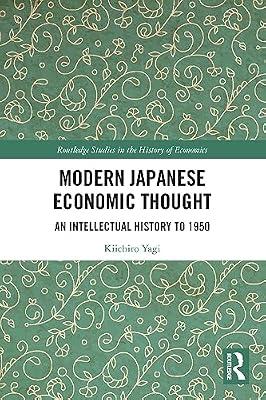 Modern Japanese Economic Thought: An Intellectual History to 1950 (Routledge Studies in the History of Economics) by Yagi, Kiichiro | Paperback | Business & Economics