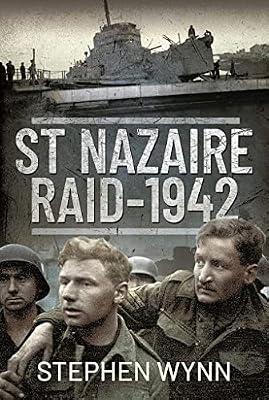 St Nazaire Raid, 1942 by Wynn, Stephen | Hardcover | Second World War