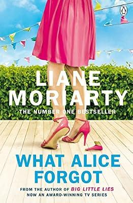 What Alice Forgot: From the bestselling author of Big Little Lies, now an award winning TV series by Moriarty, Liane | Paperback | Modern And Contemporary Fiction (Post 1945)