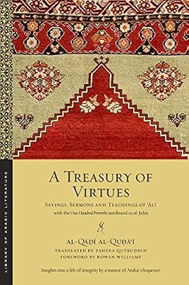A Treasury of Virtues: Sayings, Sermons, and Teachings of Ali, With the One Hundred Proverbs, Attributed to Al-Jahiz: 58 (Library of Arabic Literature) by As-Qudai, Al-Qadi | Paperback | Literary Studies: Classical