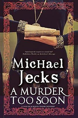 A Murder Too Soon: A Tudor Mystery: 2 (A Bloody Mary Tudor Mystery) by Jecks, Michael | Hardcover | Historical Mysteries
