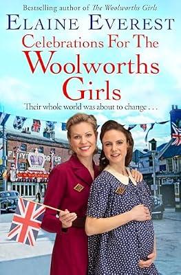 Celebrations for the Woolworths Girls: A bestselling, heartwarming story about friendship and hope by Everest, Elaine | Paperback | Historical Romance