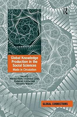 Global Knowledge Production in the Social Sciences: Made in Circulation by Whrer, Veronika; Keim, Wiebke; elik, Ercment | Paperback | Political Science
