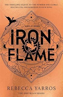 Iron Flame: THE THRILLING SEQUEL TO THE NUMBER ONE GLOBAL BESTSELLING PHENOMENON FOURTH WING (The Empyrean) by Yarros, Rebecca | Hardcover | Fantasy Romance