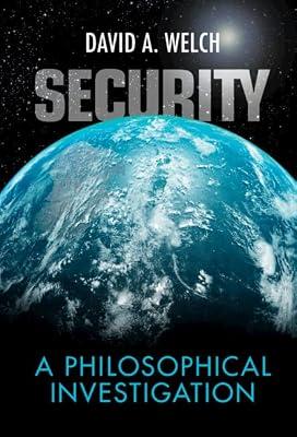 Security: A Philosophical Investigation by Welch, David A. | Hardcover | Political Science