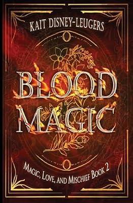 Blood Magic: 2 (Magic, Love, and Mischief) by Disney-Leugers, Kait | Paperback | Fantasy