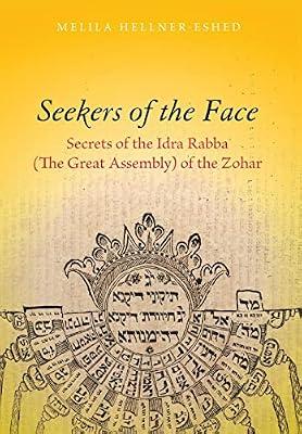 Seekers of the Face: Secrets of the Idra Rabba (the Great Assembly) of the Zohar (Standford Studies in Jewish Mysticism) by Hellner-eshed, Melila | Hardcover | Religion