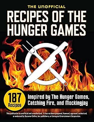 The Unofficial Recipes of the Hunger Games: 187 Recipes Inspired by the Hunger Games, Catching Fire, and Mockingjay by Rockridge Press | Paperback | Cooking