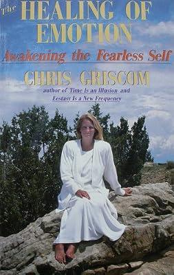 Healing of Emotion: Awakening the Fearless Self by Chris Griscom; Griscom Chris | Paperback