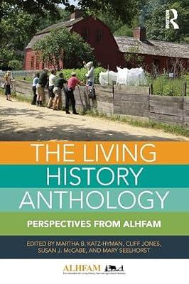 The Living History Anthology: Perspectives from ALHFAM | Paperback | Archaeology