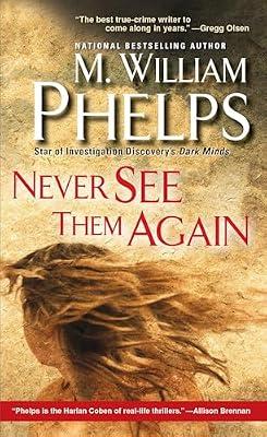 Never See Them Again by Phelps, M. William | Mass_Market | True Crime