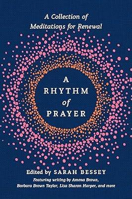 A Rhythm of Prayer: A Collection of Meditations for Renewal by Brown, Amena; Taylor, Barbara Brown; Harper, Lisa Sharon | Hardcover | Religion