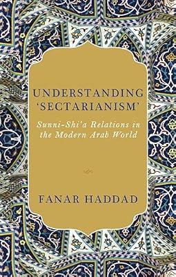 Understanding 'Sectarianism': Sunni-Shi'a Relationsin the Modern Arab World by Haddad, Fanar | Hardcover | Social Science