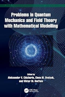 Problems in Quantum Mechanics and Field Theory With Mathematical Modelling by Red’kov, Viktor M.; Chichurin, Aleksander V.; Ovsiyuk, Elena M. | Hardcover | Quantum Physics (Quantum Mechanics And Quantum Field Theory)