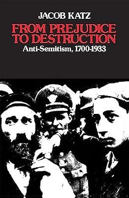 From Prejudice to Destruction: Antisemitism by Katz, Jacob | Paperback | History
