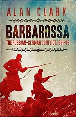 BARBAROSSA : THE RUSSIAN GERMAN CONFLICT, 1941-45 by Clark, Alan | Paperback | Military History