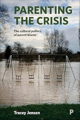 Parenting the Crisis: The cultural politics of parent-blame by Jensen, Tracey | Paperback | Family & Relationships